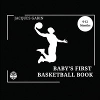 Baby's First Basketball Book: Black and White High Contrast Baby Book 0-12 Months on Basketball 192324602X Book Cover