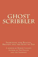 Ghost Scribbler: Searching for Reagan, Brando and the King of Pop 1481201190 Book Cover