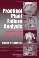 Practical Plant Failure Analysis: A Guide to Understanding Machinery Deterioration and Improving Equipment Reliability (Dekker Mechanical Engineering) 0849333768 Book Cover
