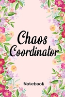 Chaos Coordinator Florals Notebook Journal: Notebook / Journal / 100 pages, 6×9,Matte Finish 1675203865 Book Cover