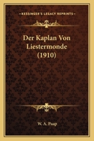Der Kaplan Von Liestermonde (1910) 1160069344 Book Cover