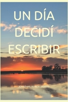 UN DÍA DECIDÍ ESCRIBIR (Spanish Edition) B0FFTTW1NR Book Cover