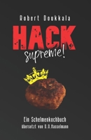 Hack supreme!: Schelmenkochbuch B0BMDFGP6J Book Cover