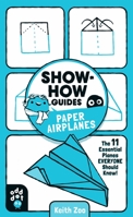 Show-How Guides: Paper Airplanes 1250249945 Book Cover