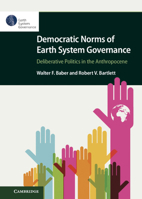 Democratic Norms of Earth System Governance : Deliberative Politics in the Anthropocene 1108926576 Book Cover