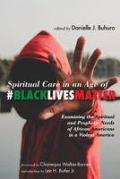 Spiritual Care in an Age of #BlackLivesMatter 1532648081 Book Cover