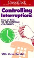 Controlling Interruptions: How to Free an Hour a Day (2 Cassettes) 1559771097 Book Cover