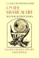 On the Mystical Life: The Ethical Discourses : The Church and the Last Things Vol. 1 0881411426 Book Cover