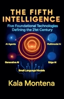 The Fifth Intelligence Five Foundational Technologies Defining the 21st Century B0FK7P2BMX Book Cover