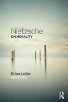 Routledge Philosophy Guidebook to Nietzsche on Morality (Routledge Philosophy Guidebooks) 0415856809 Book Cover