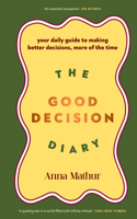 The Good Decision Diary: Your Daily Guide to Making Better Decisions, More of the Time 0241707226 Book Cover