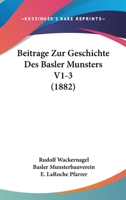 Beitrage Zur Geschichte Des Basler Munsters V1-3 (1882) 1160805911 Book Cover