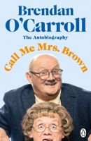 Call Me Mrs. Brown: The hilarious autobiography from the star of Mrs. Brown’s Boys 0241483700 Book Cover