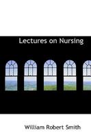 Lectures on Nursing 1022067907 Book Cover