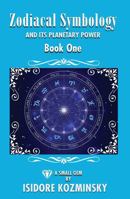 Zodiacal Symbology and It’s Planetary Power Book One 1561845221 Book Cover