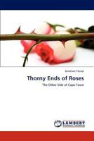 Thorny Ends of Roses: The Other Side of Cape Town 3659193038 Book Cover