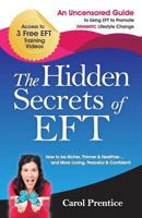 The Hidden Secrets of EFT: An Uncensored Guide to Using EFT to Promote DRAMATIC Lifestyle Change 1461171237 Book Cover