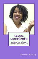 Mission Uncomfortable: Getting Out of Your Comfort Zone for God 1535187050 Book Cover