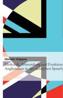 Herkunft, Anwendung und Funktion von Anglizismen in der deutschen Sprache 3640622774 Book Cover