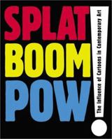 Splat Boom Pow! The Influence of Cartoons in Contemporary Art 0936080787 Book Cover