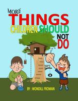 More Things Children Should Not Do 1947610104 Book Cover