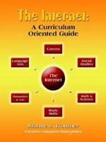 The Internet: A Curriculum Oriented Guide 1410755924 Book Cover