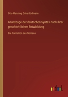 Grundzüge der deutschen Syntax nach ihrer geschichtlichen Entwicklung: Die Formation des Nomens 3368459562 Book Cover