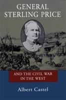 General Sterling Price and the Civil War in the West 0807118540 Book Cover