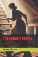 The Haunting Canvas: cursed painting B0CLZ1KLHC Book Cover