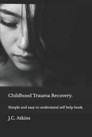 Childhood Trauma Recovery. B0GX8GNNXR Book Cover