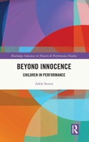Beyond Innocence: Children in Performance 0367488353 Book Cover