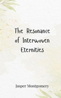 The Resonance of Interwoven Eternities 369080695X Book Cover