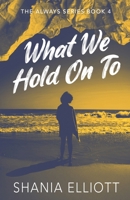 What We Hold On To (Always) 4824135125 Book Cover