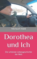 Dorothea und Ich: Die schönste Liebesgeschichte der Welt (German Edition) B0H4SVHMB4 Book Cover