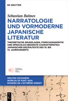 Narratologie und vormoderne japanische Literatur: Theoretische Grundlagen, Forschungskritik und sprachlich bedingte Charakteristika japanischer ... Asia / Mondes de l'Extrême) 3110764164 Book Cover