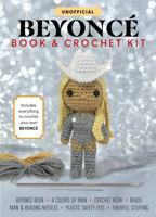 Unofficial Beyoncé Book and Crochet kit: Includes Everything to Crochet Your Own Beyoncé 0785845666 Book Cover