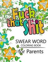 Swear Word Coloring Book for Parents: Adult Coloring Books, Unleash Your Inner-Parent! 1535022108 Book Cover