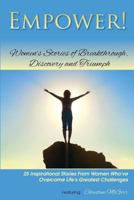 Empower!: Women's Stories of Breakthrough, Discovery and Triumph 1483925013 Book Cover