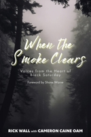 When the Smoke Clears: Voices from the Heart of Black Saturday 1764055284 Book Cover
