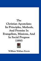 The Christian Apostolate Its Principles Methods & Promise in Evangelism 1120736455 Book Cover