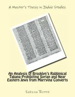 An Analysis of Brooklyn's Rabbinical Takana Prohibiting Syrian and Near Eastern Jew from Marrying Converts 1495377954 Book Cover