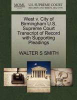 West v. City of Birmingham U.S. Supreme Court Transcript of Record with Supporting Pleadings 1270299247 Book Cover