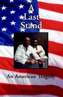 A Last Stand: An American Tragedy 1413460739 Book Cover