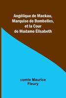 Angélique de Mackau, Marquise de Bombelles, et la Cour de Madame Élisabeth (French Edition) 9357948074 Book Cover