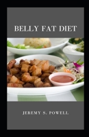 Belly Fat Diet: Belly Lose Weight, Boost Metabolism, and Feel Great with Our Comprehensive Program B0CL3MKSXL Book Cover