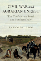 Civil War and Agrarian Unrest: The Confederate South and Southern Italy 1107038421 Book Cover