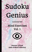 Sudoku Genius Mind Exercises Volume 1: Danvers, Illinois State of Mind Collection B084DGFQQK Book Cover