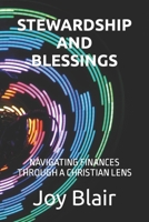 STEWARDSHIP AND BLESSINGS: NAVIGATING FINANCES THROUGH A CHRISTIAN LENS B0CH2H6MG7 Book Cover