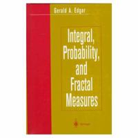 Integral, Probability, and Fractal Measures 1441931120 Book Cover