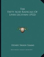 The Fatty Acid Radicals Of Liver Lecithin 1161740112 Book Cover